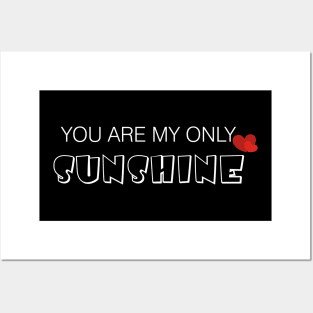 You Are My Only Sunshine Posters and Art